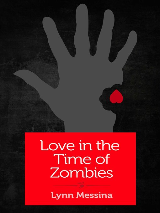 Title details for Love in the Time of Zombies by Lynn Messina - Available